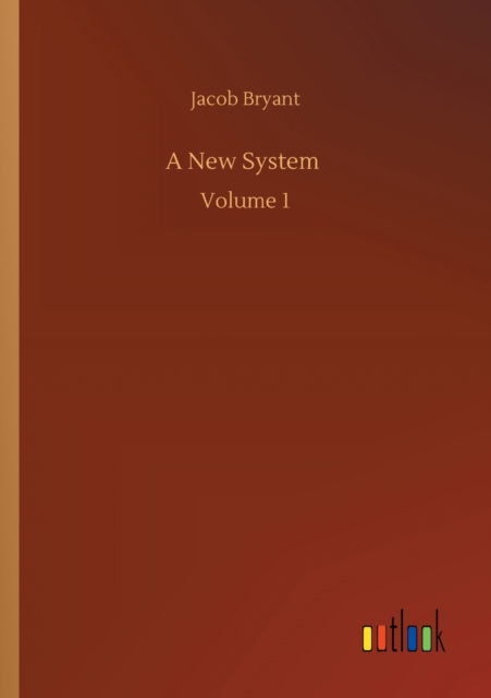 Cover for Jacob Bryant · A New System: Volume 1 (Paperback Book) (2020)