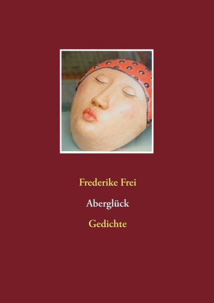 Cover for Frederike Frei · Abergluck: Gedichte (Paperback Book) (2019)