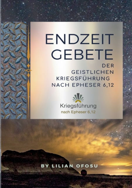 Cover for Lilian Ofosu · Endzeitgebete der geistlichen Kriegsfuhrung nach Epheser 6,12 (Paperback Book) (2021)