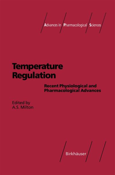 Cover for A S Milton · Temperature Regulation: Recent Physiological and Pharmacological Advances - Advances in Pharmacological Sciences (Inbunden Bok) [1994 edition] (1994)