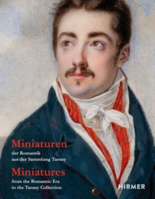 Miniatures from the Romantic Era in the Tansey Collection -  - Bücher - Hirmer Verlag - 9783777442921 - 15. Januar 2025