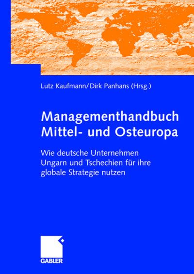 Cover for Lutz Kaufmann · Managementhandbuch Mittel- Und Osteuropa: Wie Deutsche Unternehmen Ungarn Und Tschechien Fur Ihre Globale Strategie Nutzen (Hardcover Book) [2006 edition] (2006)