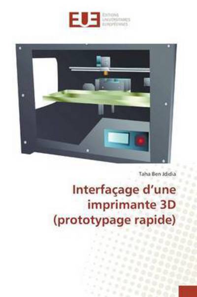 Cover for Ben Jdidia Taha · Interfacage D'une Imprimante 3D (Prototypage Rapide) (Paperback Book) (2018)