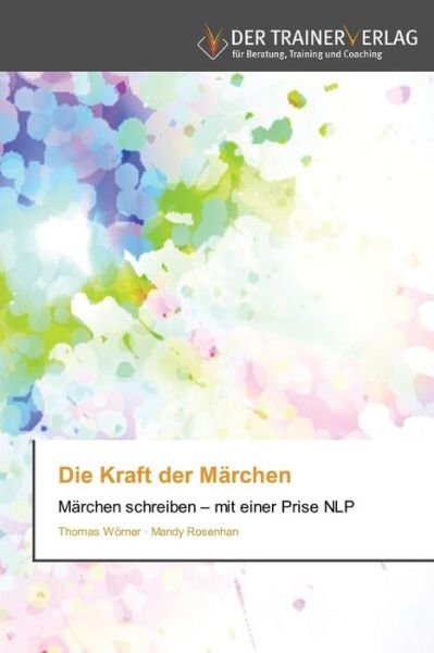 Cover for Mandy Rosenhan · Die Kraft Der Märchen: Märchen Schreiben - Mit Einer Prise Nlp (Paperback Book) [German edition] (2014)