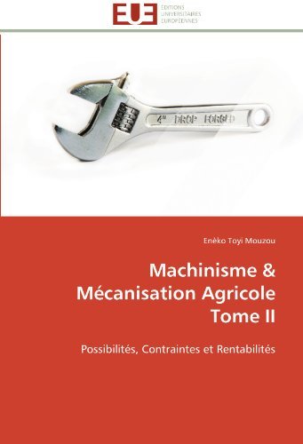 Cover for Enèko Toyi Mouzou · Machinisme &amp; Mécanisation Agricole  Tome Ii: Possibilités, Contraintes et Rentabilités (Paperback Bog) [French edition] (2018)