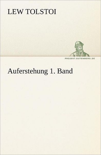 Auferstehung 1. Band (Tredition Classics) (German Edition) - Lew Tolstoi - Books - tredition - 9783842414921 - May 7, 2012