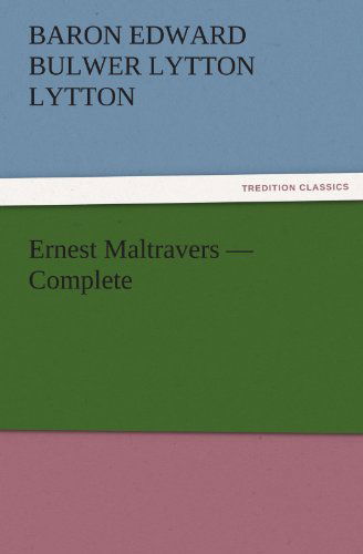 Cover for Baron Edward Bulwer Lytton Lytton · Ernest Maltravers  -  Complete (Tredition Classics) (Paperback Book) (2011)
