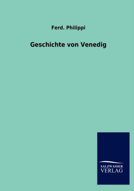 Cover for Ferd Philippi · Geschichte von Venedig (Paperback Book) [German edition] (2012)