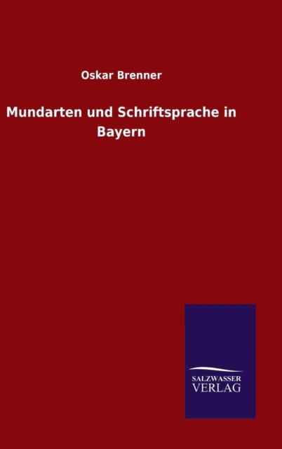 Cover for Oskar Brenner · Mundarten und Schriftsprache in Bayern (Hardcover Book) (2015)