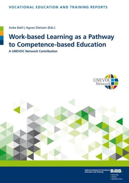 Cover for Anke Bahl · Work-based Learning as a Pathway to Competence-based Education: A UNEVOC Network Contribution - Berichte zur beruflichen Bildung (Pocketbok) (2019)