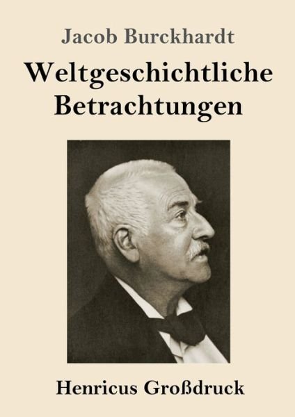 Cover for Jacob Burckhardt · Weltgeschichtliche Betrachtungen (Grossdruck) (Paperback Bog) (2020)