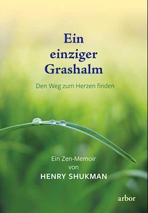 Cover for Henry Shukman · Ein einziger Grashalm (Buch) (2024)