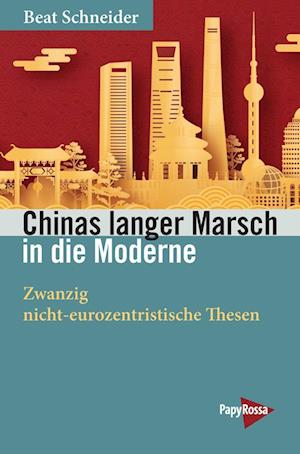 Chinas langer Marsch in die Moderne - Beat Schneider - Books - PapyRossa Verlag - 9783894387921 - December 1, 2022