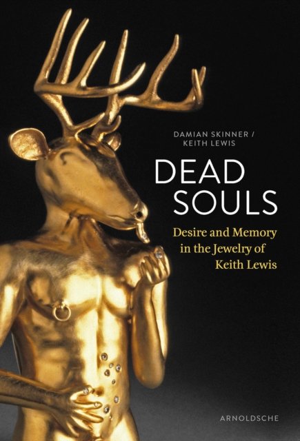 Cover for Damian Skinner · Dead Souls: Desire and Memory in the Jewelry of Keith Lewis (Paperback Book) (2023)
