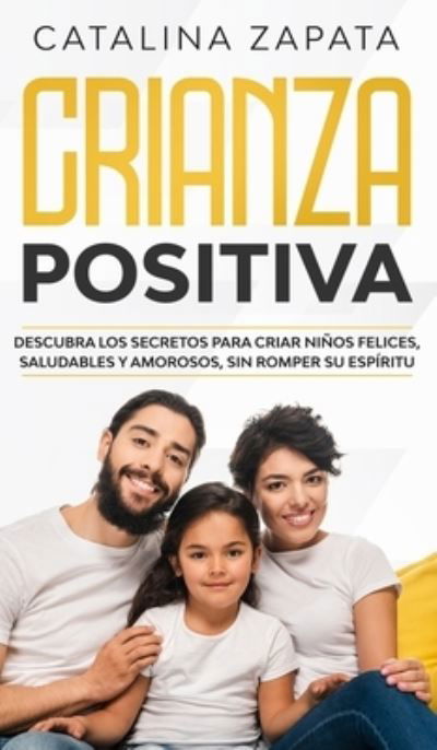 Cover for Catalina Zapata · Crianza positiva (Hardcover Book) (2020)