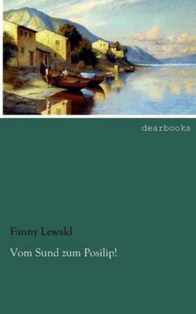 Cover for Fanny Lewald · Vom Sund Zum Posilip! (Paperback Book) [German, Nachdruck Der Originalausgabe Aus Dem Jahr 1883. edition] (2012)