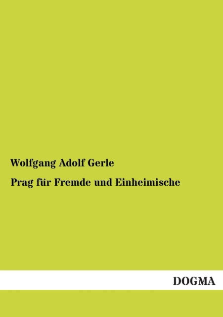 Cover for Wolfgang Adolf Gerle · Prag Fur Fremde Und Einheimische (Paperback Book) [German edition] (2012)
