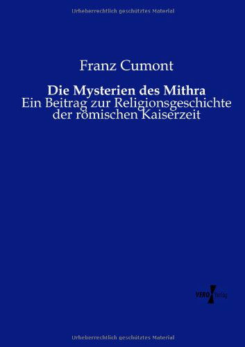 Cover for Franz Cumont · Die Mysterien des Mithra: Ein Beitrag zur Religionsgeschichte der roemischen Kaiserzeit (Pocketbok) [German edition] (2019)