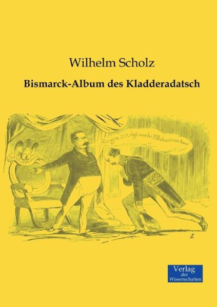 Cover for Wilhelm Scholz · Bismarck-album Des Kladderadatsch (Paperback Book) (2019)