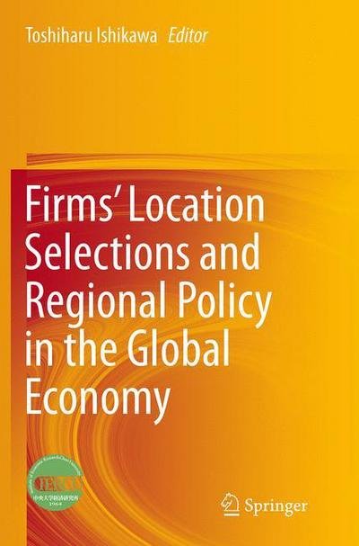 Firms' Location Selections and Regional Policy in the Global Economy (Pocketbok) [Softcover reprint of the original 1st ed. 2015 edition] (2016)