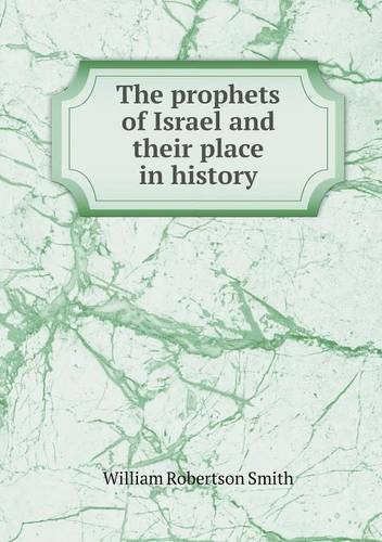 Cover for William Robertson Smith · The Prophets of Israel and Their Place in History (Taschenbuch) (2013)