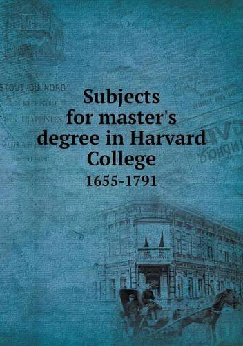 Cover for Edward J. Young · Subjects for Master's Degree in Harvard College 1655-1791 (Paperback Book) (2013)