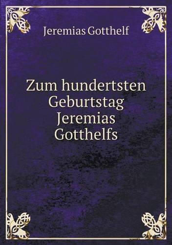 Cover for Jeremias Gotthelf · Zum Hundertsten Geburtstag Jeremias Gotthelfs (Paperback Book) [German edition] (2014)
