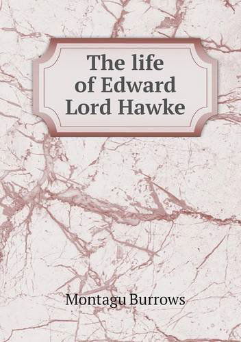 Cover for Montagu Burrows · The Life of Edward Lord Hawke (Paperback Book) (2013)