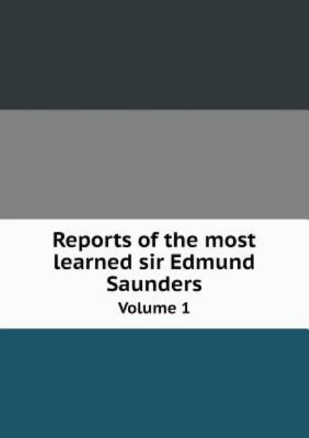Cover for John Williams · Reports of the Most Learned Sir Edmund Saunders Volume 1 (Pocketbok) (2015)