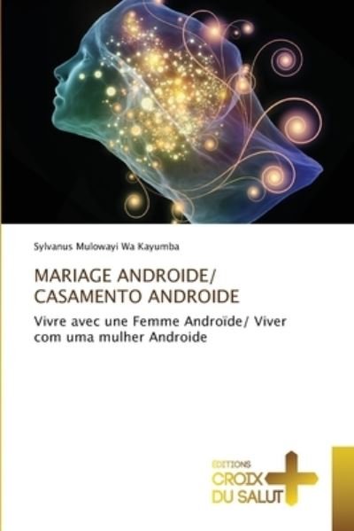 Cover for Sylvanus Mulowayi Wa Kayumba · Mariage Androide/ Casamento Androide (Taschenbuch) (2021)