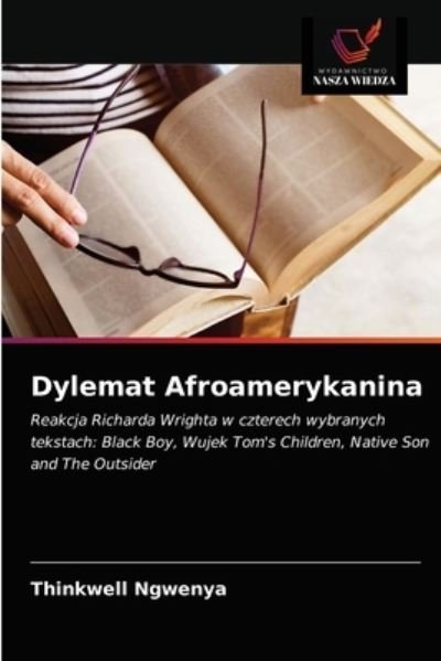 Dylemat Afroamerykanina - Thinkwell Ngwenya - Bøger - Wydawnictwo Nasza Wiedza - 9786203171921 - 25. februar 2021