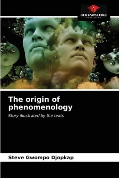 Cover for Steve Gwompo Djopkap · The origin of phenomenology (Paperback Book) (2021)