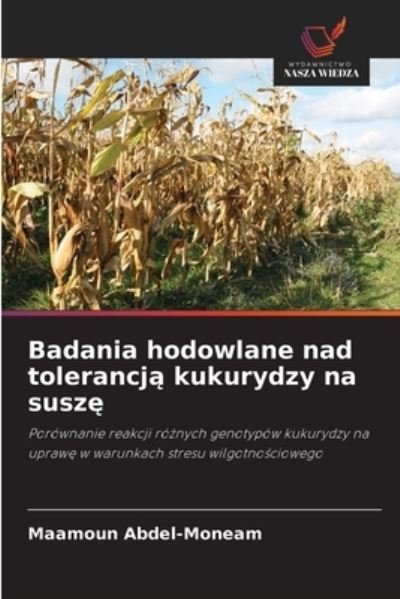 Cover for Maamoun Abdel-Moneam · Badania hodowlane nad tolerancj? kukurydzy na susz? (Paperback Book) (2021)