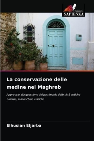 Cover for Elhusian Eljarba · La conservazione delle medine nel Maghreb (Paperback Bog) (2021)