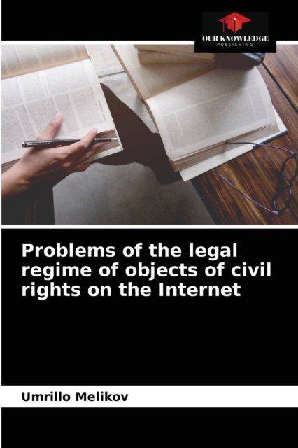 Cover for Umrillo Melikov · Problems of the legal regime of objects of civil rights on the Internet (Paperback Book) (2021)
