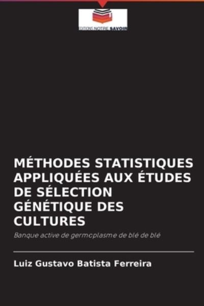 Cover for Luiz Gustavo Batista Ferreira · Methodes Statistiques Appliquees Aux Etudes de Selection Genetique Des Cultures (Paperback Book) (2021)