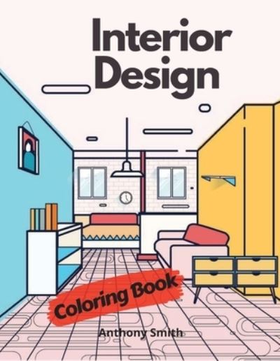 Cover for Anthony Smith · Interior Design Coloring Book For Adults (Paperback Book) (2020)