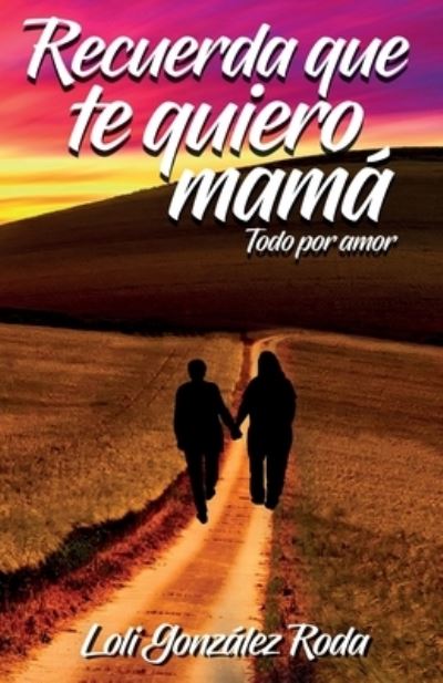 Cover for Loli González Roda · Recuerda que te quiero mama (Paperback Book) (2019)