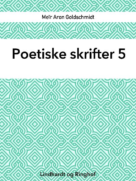 Poetiske skrifter: Poetiske skrifter 5 - Meïr Aron Goldschmidt - Bøger - Saga - 9788711825921 - 28. marts 2018