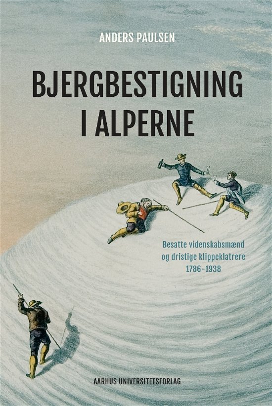 Bjergbestigning i Alperne - Anders Paulsen - Books - Aarhus Universitetsforlag - 9788771845921 - November 8, 2019