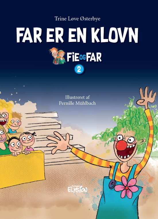 Cover for Trine Løve Østerbye · Fie og Far: Far er en klovn (Hardcover bog) [1. udgave] (2019)