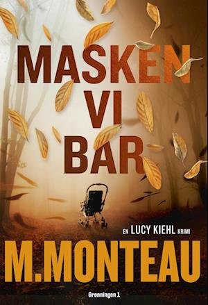 Cover for Marianne Monteau · Lucy Kiehl: Masken vi bar (Sewn Spine Book) [1º edição] (2023)