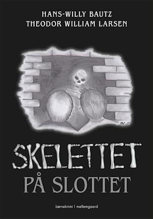 Cover for Theodor William Larsen Hans-Willy Bautz · Skelettet på slottet (Sewn Spine Book) [1º edição] (2021)