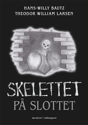 Cover for Theodor William Larsen Hans-Willy Bautz · Skelettet på slottet (Sewn Spine Book) [1st edition] (2021)