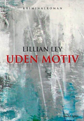 Cover for Lillian Ley · Uden motiv (Book) (2001)