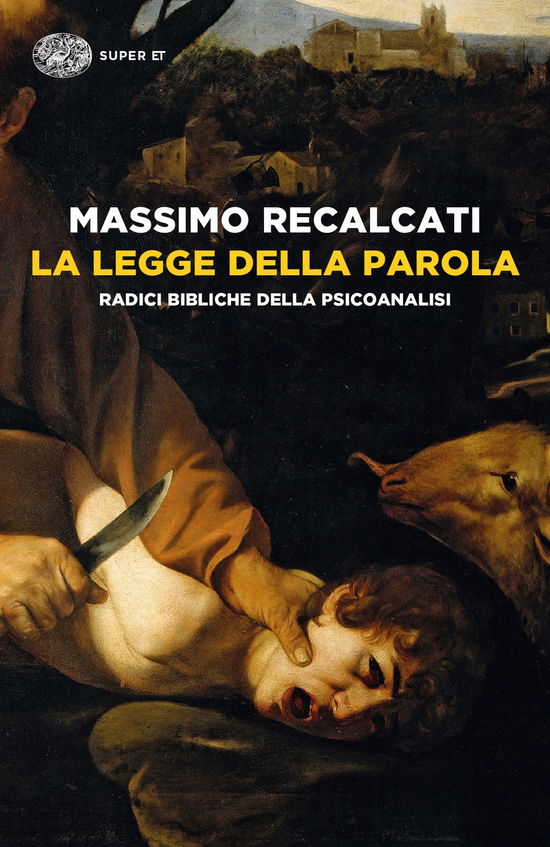 Cover for Recalcati Massimo · La Legge Della Parola. Radici Bibliche Della Psicoanalisi (Book)