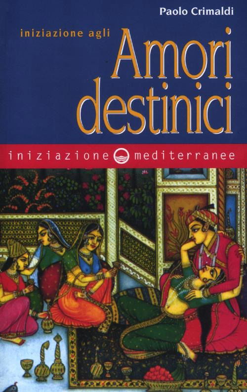 Cover for Paolo Crimaldi · Iniziazione Agli Amori Destinici (Book)