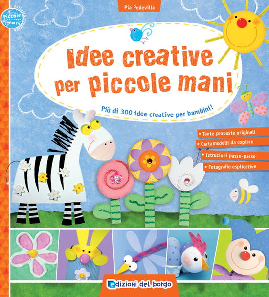 Idee Creative Per Piccole Mani. Piu Di 300 Idee Creative Per Bambini! - Pia Pedevilla - Books -  - 9788833710921 - 