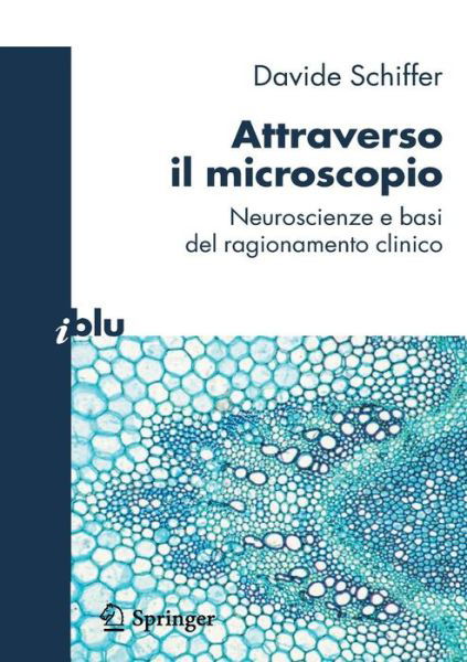 Cover for Davide Schiffer · Attraverso Il Microscopio: Neuroscienze E Basi del Ragionamento Clinico - I Blu (Taschenbuch) [2011 edition] (2011)