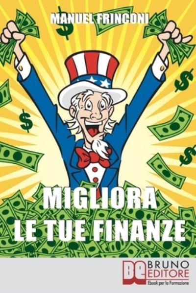 Cover for Manuel Frinconi · Migliora Le Tue Finanze: I Segreti per Utilizzare Efficacemente gli Strumenti Finanziari (Paperback Book) (2021)